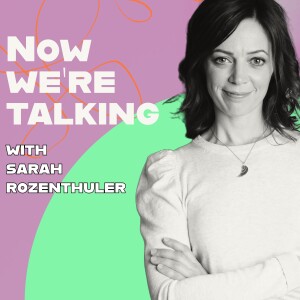 Sarah Rozenthuler 'Now We're Talking' podcast series
